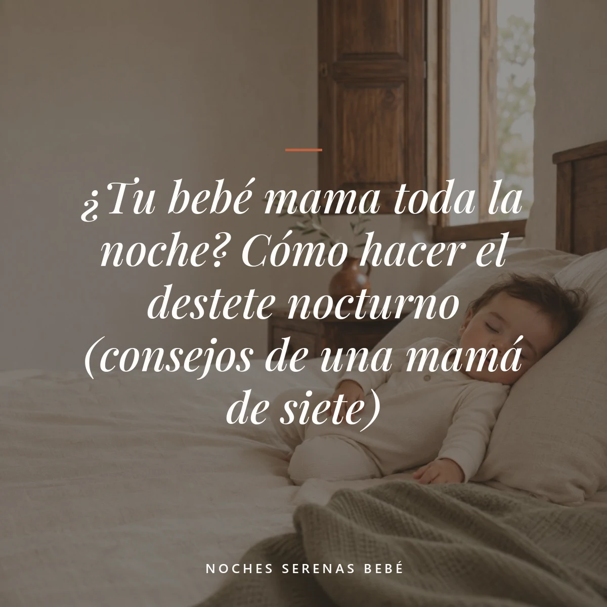 bebé mama toda la noche — ¿Tu bebé mama toda la noche? Cómo hacer el destete nocturno (consejos de una mamá de siete)